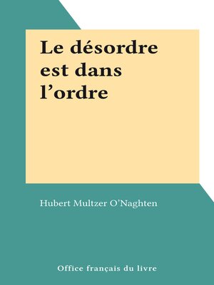 cover image of Le désordre est dans l'ordre